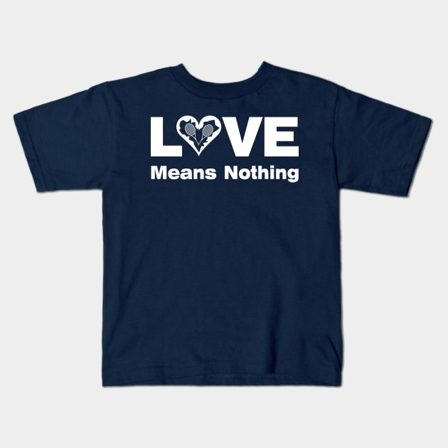 Love Means Nothing Kids T-Shirt by Barthol Graphics